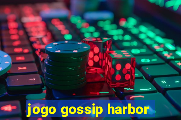 jogo gossip harbor